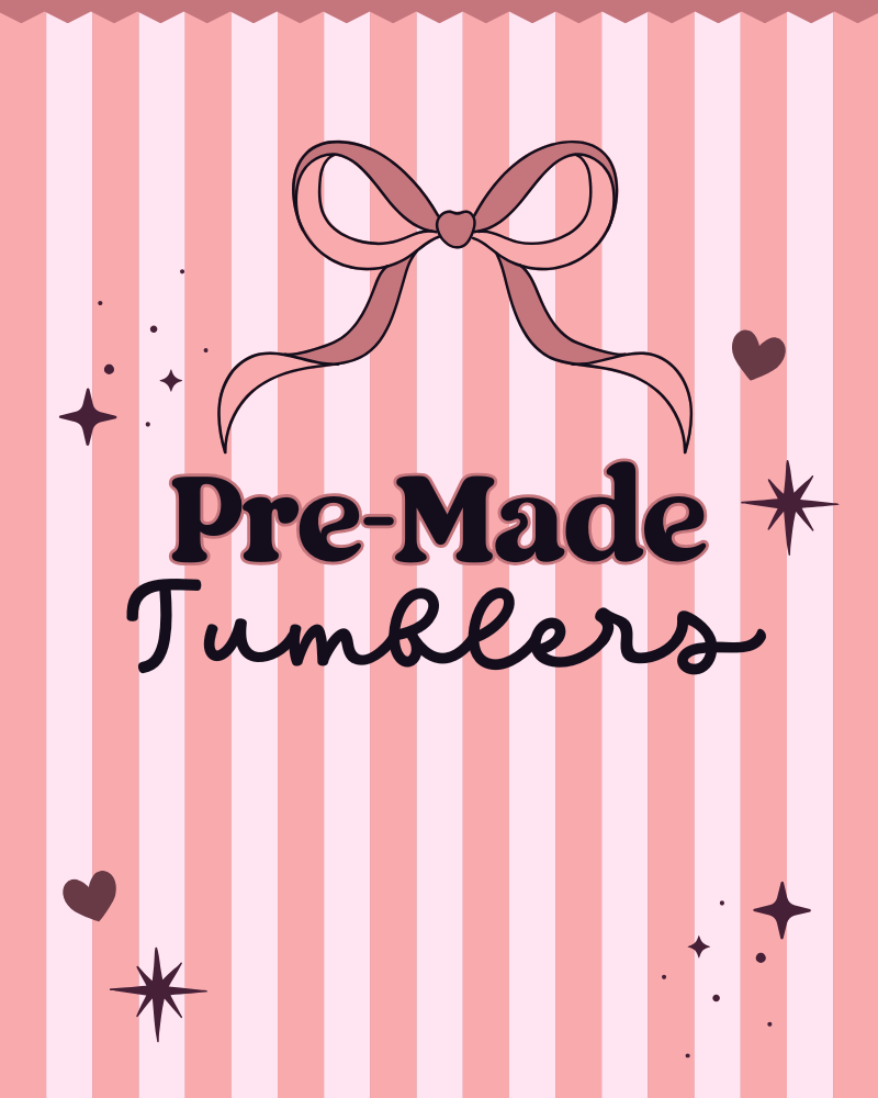 Pre-Made Tumblers