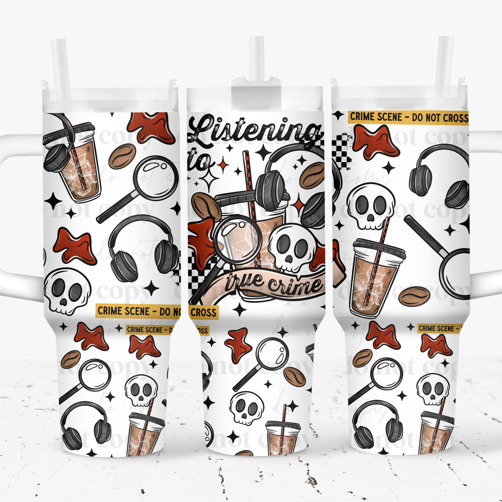 Listening to True Crime 40 oz Tumbler