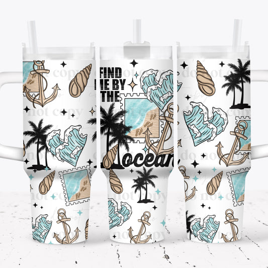 Find Me By The Ocean Stamp 40 oz Tumbler