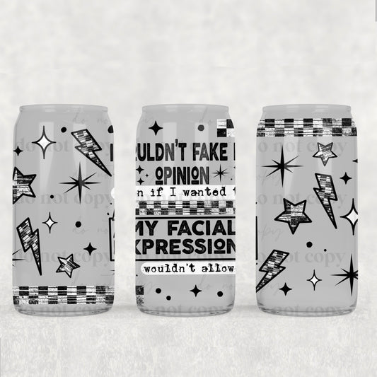 I Couldn’t Fake My Opinion 16oz Tumbler