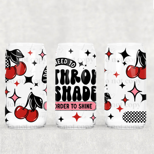 I Don’t Need to Throw Shade 16oz Tumbler