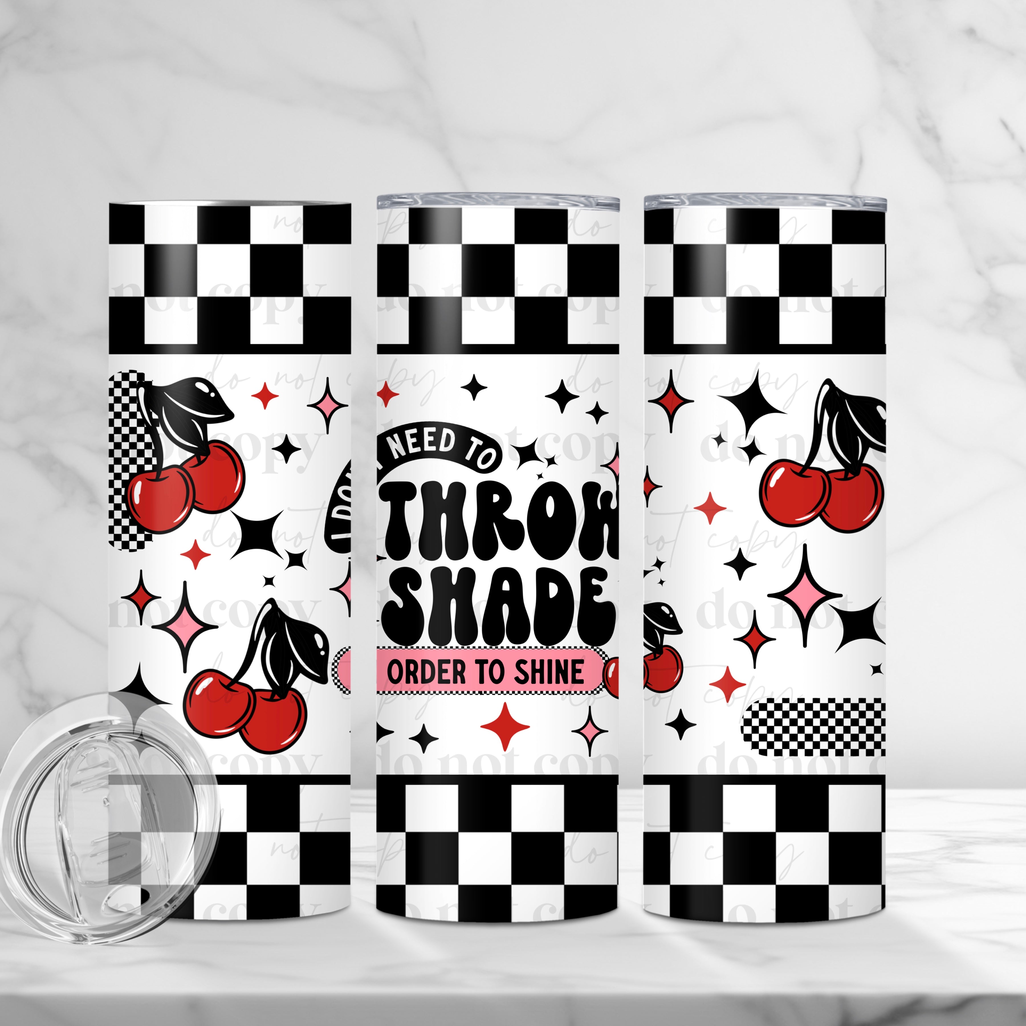 Don’t need to Throw Shade Skinny Tumbler