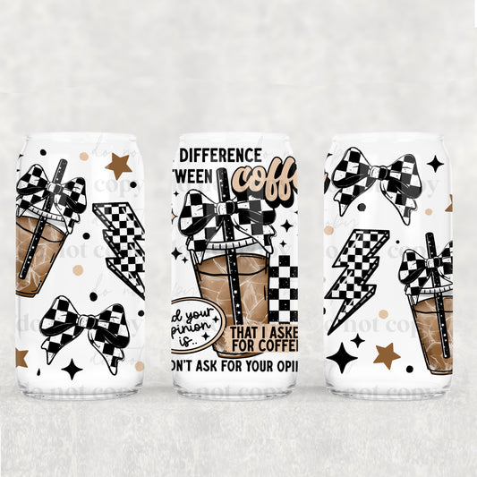 Difference Between Coffee & Your Opinion 16oz Tumbler