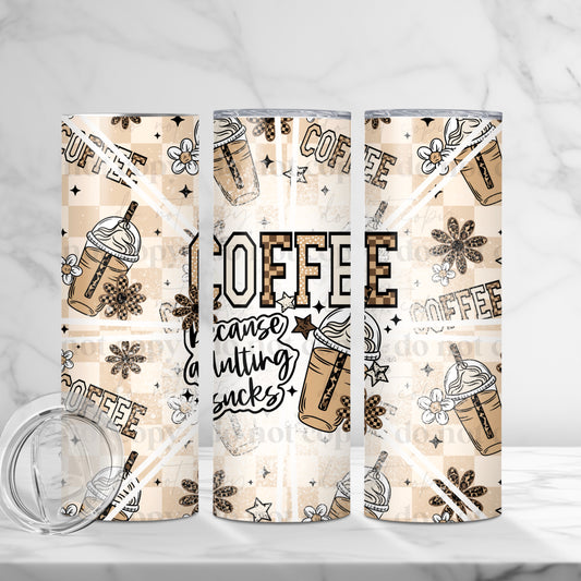 Coffee Because Adulting Sucks Skinny Tumbler