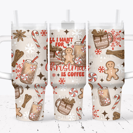 All I Want For Christmas Is Coffee 40oz Tumbler