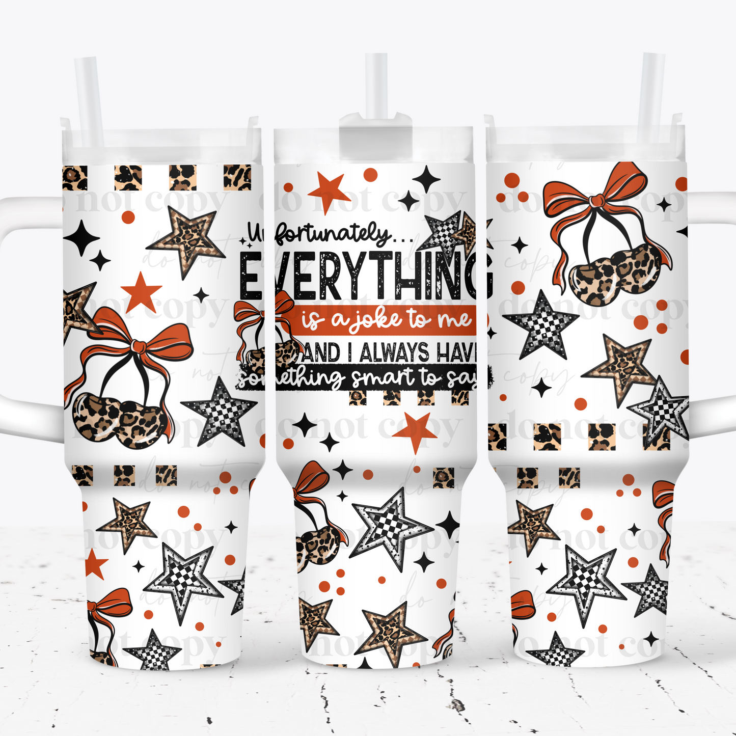 Everything Is A Joke 40oz Tumbler